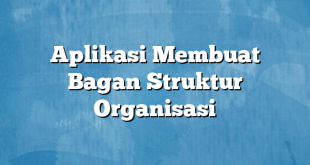 Aplikasi Membuat Bagan Struktur Organisasi