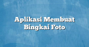 Aplikasi Membuat Bingkai Foto