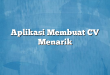 Aplikasi Membuat CV Menarik