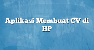 Aplikasi Membuat CV di HP
