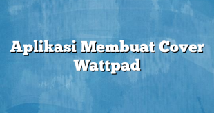 Aplikasi Membuat Cover Wattpad