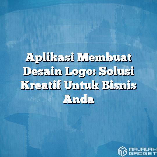 Aplikasi Membuat Desain Logo Solusi Kreatif Untuk Bisnis Anda Majalah Gadget 3834