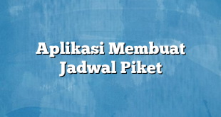 Aplikasi Membuat Jadwal Piket