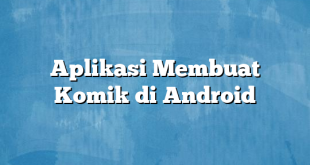 Aplikasi Membuat Komik di Android