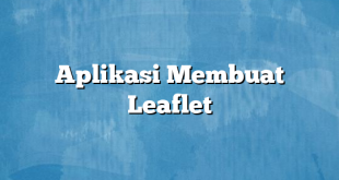 Aplikasi Membuat Leaflet