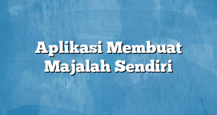 Aplikasi Membuat Majalah Sendiri