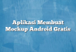 Aplikasi Membuat Mockup Android Gratis