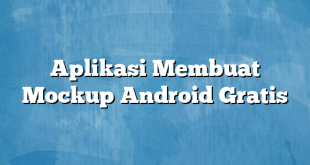 Aplikasi Membuat Mockup Android Gratis