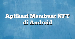 Aplikasi Membuat NFT di Android