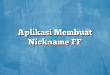 Aplikasi Membuat Nickname FF