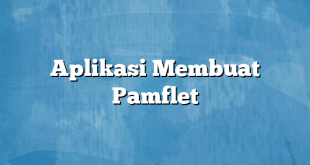 Aplikasi Membuat Pamflet