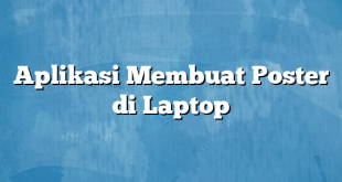 Aplikasi Membuat Poster di Laptop