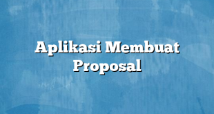 Aplikasi Membuat Proposal