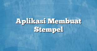 Aplikasi Membuat Stempel