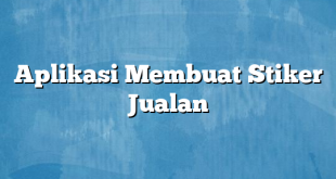 Aplikasi Membuat Stiker Jualan