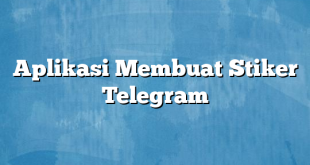 Aplikasi Membuat Stiker Telegram