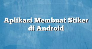 Aplikasi Membuat Stiker di Android