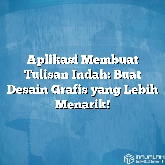 Aplikasi Membuat Tulisan Indah: Buat Desain Grafis Yang Lebih Menarik ...