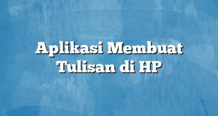 Aplikasi Membuat Tulisan di HP