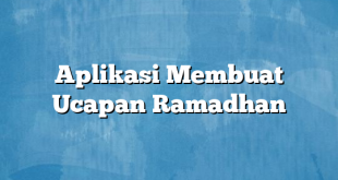 Aplikasi Membuat Ucapan Ramadhan