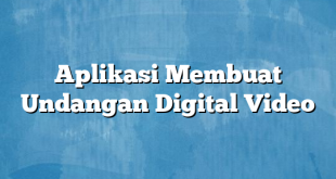 Aplikasi Membuat Undangan Digital Video