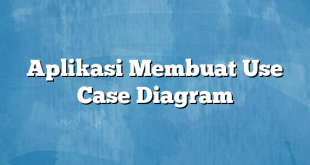 Aplikasi Membuat Use Case Diagram