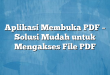 Aplikasi Membuka PDF – Solusi Mudah untuk Mengakses File PDF