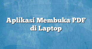 Aplikasi Membuka PDF di Laptop