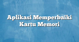 Aplikasi Memperbaiki Kartu Memori