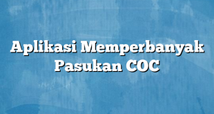 Aplikasi Memperbanyak Pasukan COC