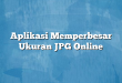 Aplikasi Memperbesar Ukuran JPG Online
