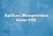 Aplikasi Mempercepat Game COC