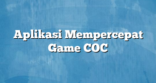 Aplikasi Mempercepat Game COC