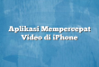 Aplikasi Mempercepat Video di iPhone