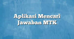 Aplikasi Mencari Jawaban MTK