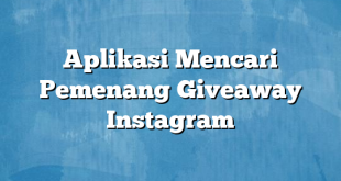 Aplikasi Mencari Pemenang Giveaway Instagram