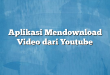 Aplikasi Mendownload Video dari Youtube