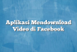 Aplikasi Mendownload Video di Facebook