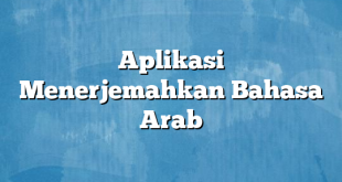 Aplikasi Menerjemahkan Bahasa Arab