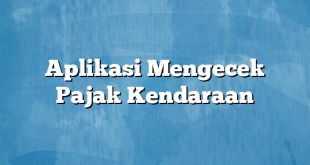 Aplikasi Mengecek Pajak Kendaraan