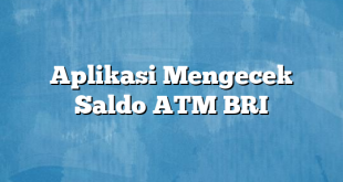 Aplikasi Mengecek Saldo ATM BRI