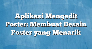 Aplikasi Mengedit Poster: Membuat Desain Poster yang Menarik