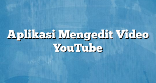 Aplikasi Mengedit Video YouTube