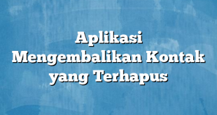 Aplikasi Mengembalikan Kontak yang Terhapus