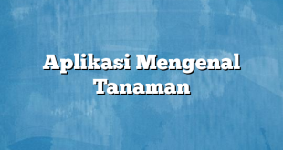 Aplikasi Mengenal Tanaman