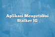 Aplikasi Mengetahui Stalker IG