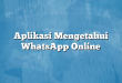 Aplikasi Mengetahui WhatsApp Online