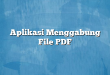 Aplikasi Menggabung File PDF