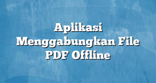 Aplikasi Menggabungkan File PDF Offline