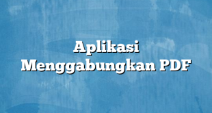 Aplikasi Menggabungkan PDF